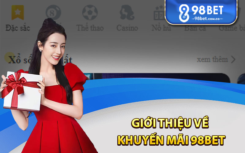 Giới Thiệu Về Khuyến Mãi 98Bet 