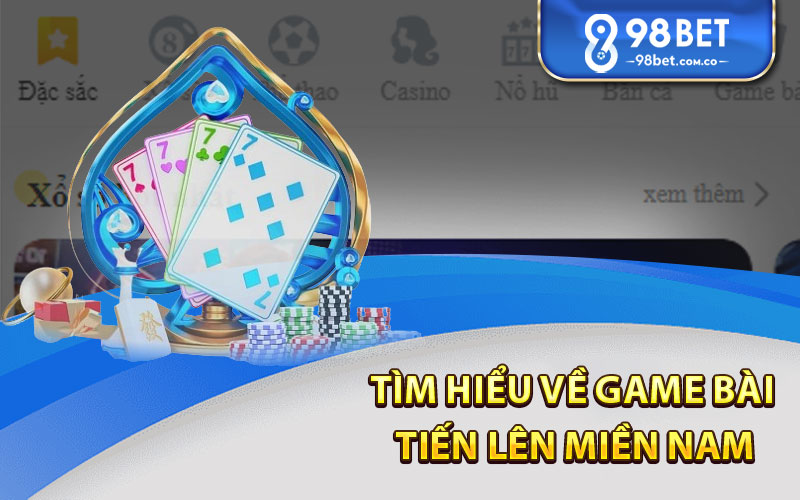 Tìm hiểu về game bài tiến lên miền nam 