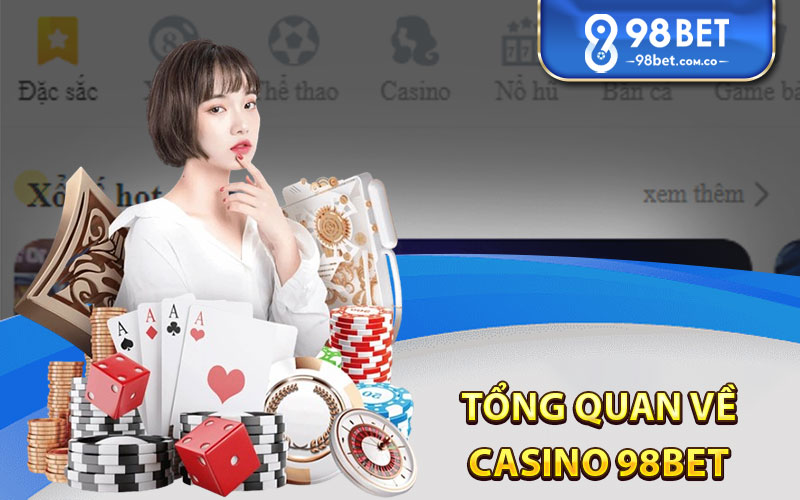 Tổng quan về Casino 98Bet 