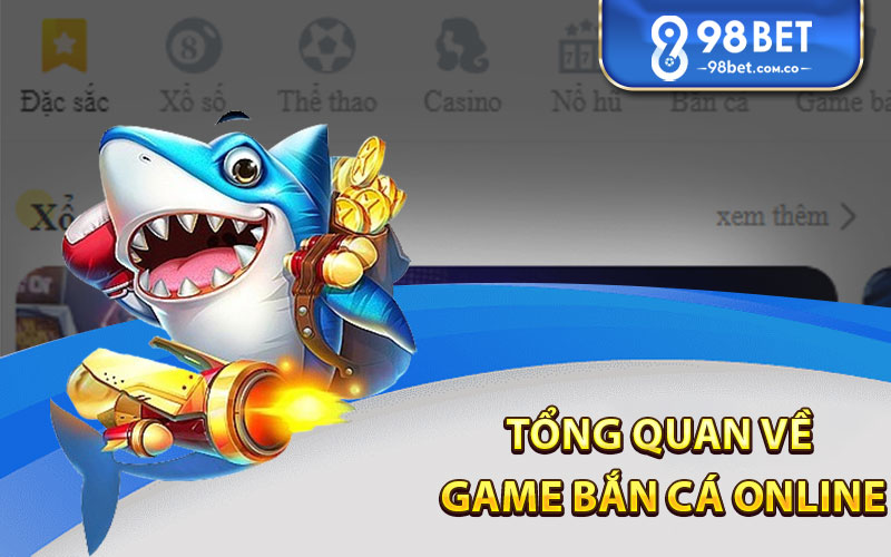 Tổng quan về game Bắn Cá Online