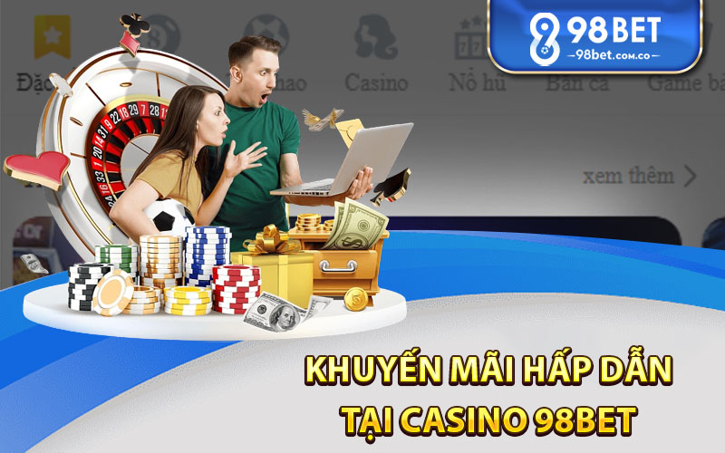 khuyến mãi hấp dẫn tại Casino 98Bet 